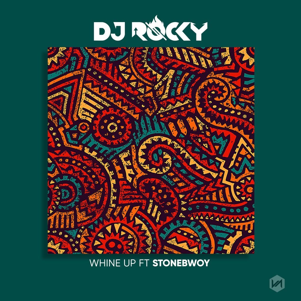 New Release: DJ Rocky drops "Whine Up" ft. StoneBwoy.